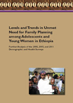 Cover of Levels and Trends in Unmet Need for Family Planning among Adolescents and Young Women in Ethiopia: Further Analysis of the 2000, 2005, and 2011 Demographic and Health Surveys (English)