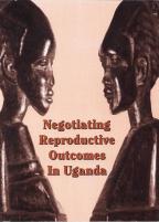Cover of Uganda In Depth, 1995-96 - Uganda 1995/96 Final Report (Indepth) - Negotiating Reproductive Outcomes in Uganda (English)