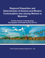 Cover of Regional Disparities and Determinants of Anemia and Modern Contraceptive Use among Women in Myanmar (English)