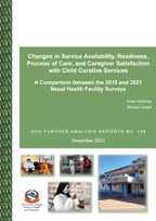 Cover of Changes in Service Availability, Readiness, Process of Care, and Caregiver Satisfaction with Child Curative Services: A Comparison between the 2015 and 2021 Nepal Health Facility Surveys (English)