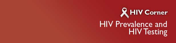 HIV Corner HIV Prevalence and HIV Testing